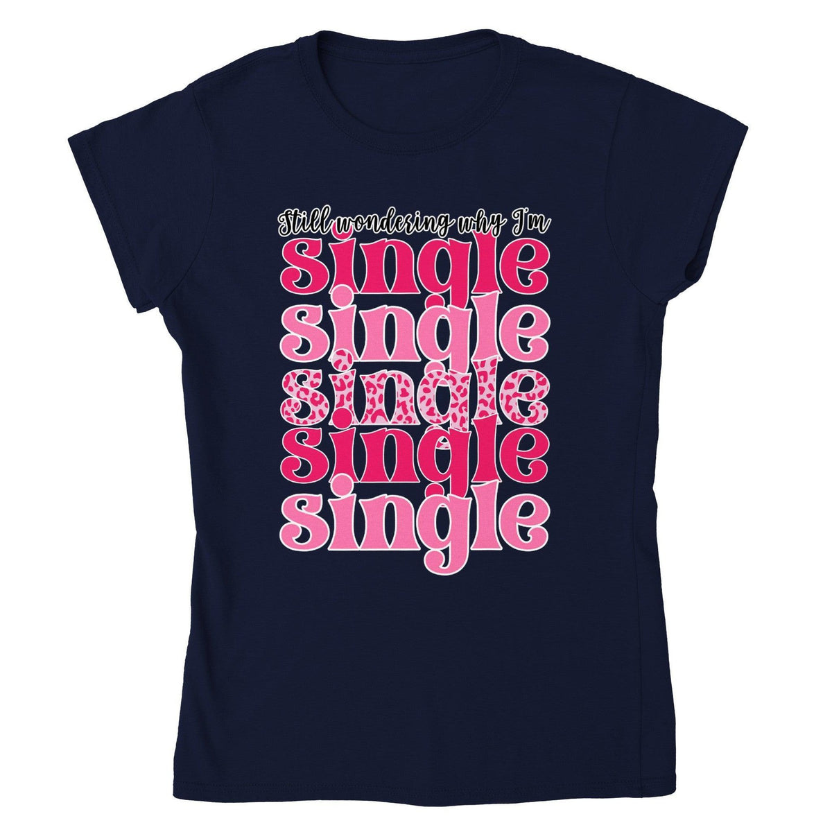 Still Wondering Why I’m Single Tee-Navy-S-Regular Fit Tee-StylinArts